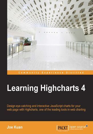 Learning Highcharts 4. Design eye-catching and interactive JavaScript charts for your web page with Highcharts, one of the leading tools in web charting Joe Kuan - okadka ebooka