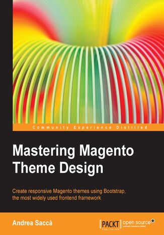 Mastering Magento Theme Design. Magento is the super-capable open source e-commerce platform that’s number one for a reason. By using this book to optimize your know-how, you’ll be acquiring the ultimate in e-tail expertise for yourself and your clients Andrea Sacca - okadka ksiki
