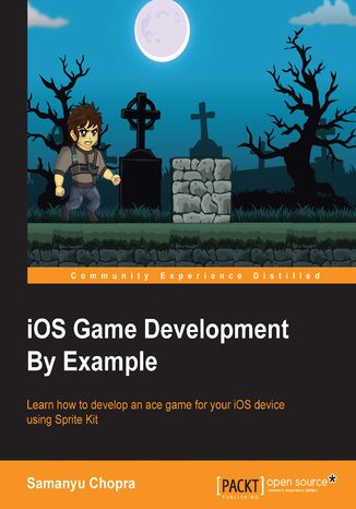 iOS Game Development By Example. Learn how to develop an ace game for your iOS device, using Sprite Kit Samanyu Chopra - okadka audiobooks CD