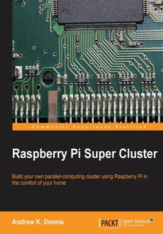 Raspberry Pi Super Cluster. As a Raspberry Pi enthusiast have you ever considered increasing their performance with parallel computing? Discover just how easy it can be with the right help ‚Äì this guide takes you through the process from start to finish Andrew K. Dennis - okadka audiobooka MP3