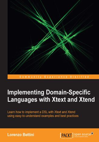 Implementing Domain-Specific Languages with Xtext and Xtend. If you know Eclipse then learning how to implement a DSL using Xtext is a natural progression. And this guide makes it easy to get started through a step-by-step approach accompanied with simple examples Lorenzo Bettini - okadka ebooka