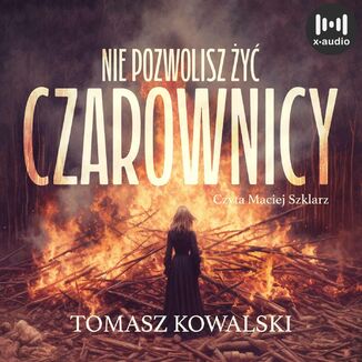 Nie pozwolisz y czarownicy Tomasz Kowalski - okadka audiobooka MP3