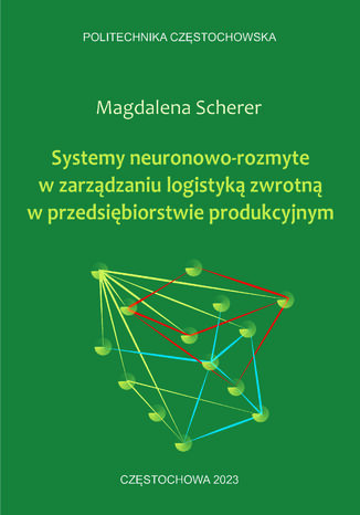 Systemy neuronowo-rozmyte w zarzdzaniu logistyk zwrotn w przedsibiorstwie produkcyjnym Magdalena Scherer - okadka ebooka