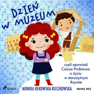 Dzie w muzeum czyli opowie Caiusa Probinusa o yciu w staroytnym Rzymie Monika Rekowska-Ruszkowska - okadka audiobooka MP3
