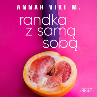 Randka z sam sob  opowiadanie auto-erotyczne Annah Viki M. - okadka audiobooka MP3