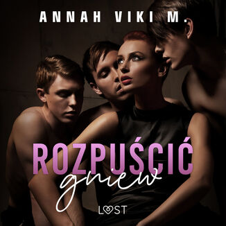 Rozpuci gniew  opowiadanie erotyczne Annah Viki M. - okadka audiobooka MP3
