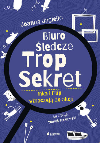 Biuro Śledcze Trop Sekret. Inka i Filip wkraczają do akcji