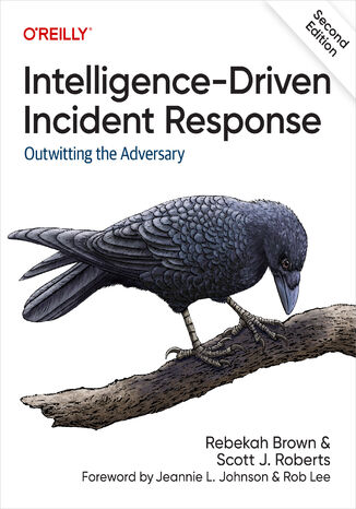 Intelligence-Driven Incident Response. 2nd Edition Rebekah Brown, Scott J. Roberts - okadka ebooka
