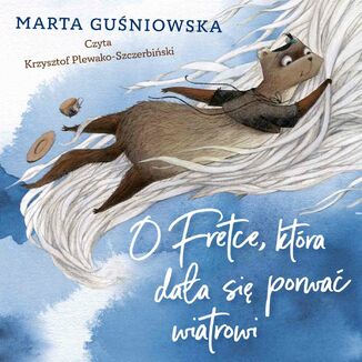 O Fretce, ktra daa si porwa wiatrowi Marta Guniowska - okadka audiobooka MP3