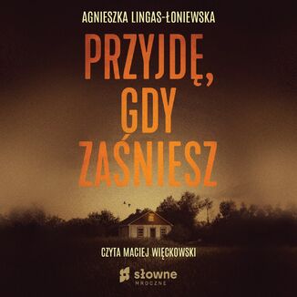 Przyjd, gdy zaniesz Agnieszka Lingas-oniewska - okadka audiobooka MP3