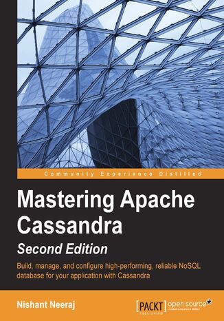 Okładka:Mastering Apache Cassandra. Build, manage, and configure high-performing, reliable NoSQL database for your application with Cassandra 