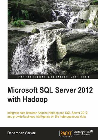 Microsoft SQL Server 2012 with Hadoop. Getting SQL Server talking to Hadoop is a smooth process when you follow this tutorial. Learn all the tools and techniques you need integrate the data and then extract powerful business insights from the merged result Debarchan Sarkar - okadka ebooka