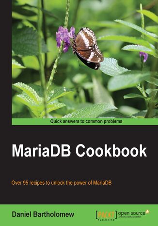 Okładka:MariaDB Cookbook. Learn how to use the database that\'s growing in popularity as a drop-in replacement for MySQL. The MariaDB Cookbook is overflowing with handy recipes and code examples to help you become an expert simply and speedily 
