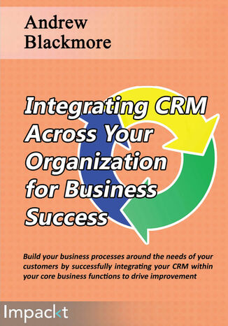 Integrating CRM across your Organization for Business success. Build your business processes around the needs of your customers by successfully integrating your CRM within your core business functions to drive improvement