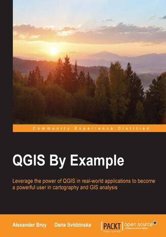 Okładka:QGIS By Example. Leverage the power of QGIS in real-world applications to become a powerful user in cartography and GIS analysis 
