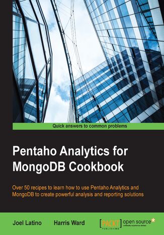 Okładka:Pentaho Analytics for MongoDB Cookbook. Over 50 recipes to learn how to use Pentaho Analytics and MongoDB to create powerful analysis and reporting solutions 