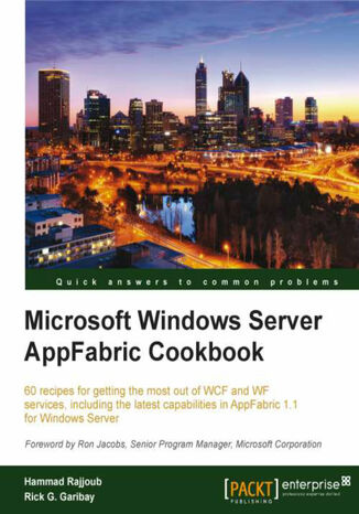 Okładka:Microsoft Windows Server AppFabric Cookbook. 60 recipes for getting the most out of WCF and WF services, including the latest capabilities in AppFabric 1.1 for Windows Server with this book and 