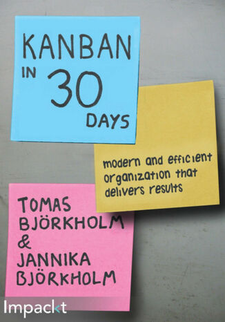Kanban in 30 Days. Modern and efficient organization that delivers results Tomas & Jannika Bjorkholm - okadka ebooka