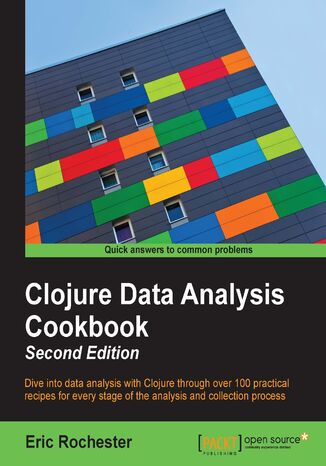 Okładka:Clojure Data Analysis Cookbook. Dive into data analysis with Clojure through over 100 practical recipes for every stage of the analysis and collection process 