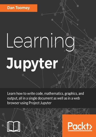 Learning Jupyter. Select, Share, Interact and Integrate with Jupyter Not Dan Toomey - okadka ebooka