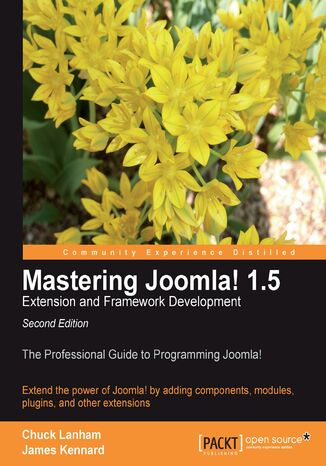 Okładka:Mastering Joomla! 1.5 Extension and Framework Development. The Professional\'s Guide to Programming Joomla! 