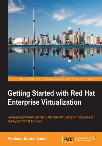 Okładka:Getting Started with Red Hat Enterprise Virtualization. Leverage powerful Red Hat Enterprise Virtualization solutions to build your own IaaS cloud 