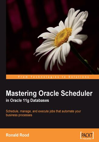 Okładka:Mastering Oracle Scheduler in Oracle 11g Databases. Schedule, manage, and execute jobs in Oracle 11g Databases that automate your business processes using Oracle Scheduler with this book and 