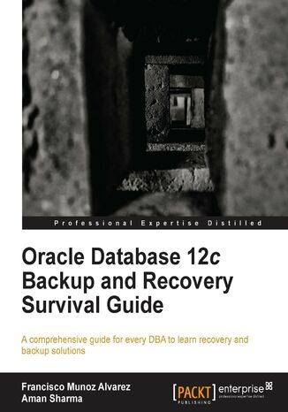 Oracle Database 12c Backup and Recovery Survival Guide. A comprehensive guide for every DBA to learn recovery and backup solutions Francisco Munoz Alvarez, Aman Sharma - okadka audiobooka MP3