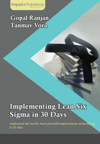 Implementing Lean Six Sigma in 30 Days Gopal K Ranjan, Tanmay Vora - okadka ebooka