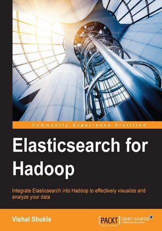 Elasticsearch for Hadoop. Integrate Elasticsearch into Hadoop to effectively visualize and analyze your data Vishal Shukla - okadka audiobooks CD