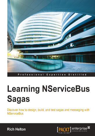 Okładka:Learning NServiceBus Sagas. Discover how to design, build, and test sagas and messaging with NServiceBus 