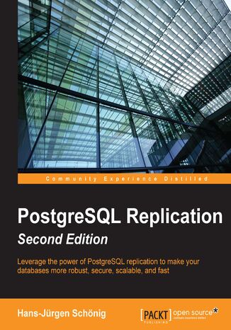 PostgreSQL Replication. Leverage the power of PostgreSQL replication to make your databases more robust, secure, scalable, and fast Hans-Jrgen Schnig, Zoltan Boszormenyi, Hans-Jrgen Schnig,  Zoltan B??!?sz??!?rmenyi - okadka audiobooka MP3
