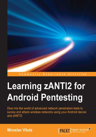 Okładka:Learning zANTI2 for Android Pentesting. Dive into the world of advanced network penetration tests to survey and attack wireless networks using your Android device and zANTI2 