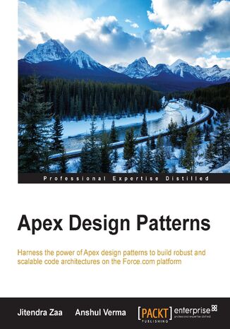 Okładka:Apex Design Patterns. Harness the power of Apex design patterns to build robust and scalable code architectures on the Force.com platform 