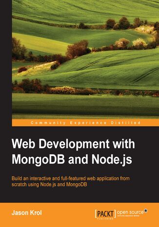 Web Development with MongoDB and Node.js. Build an interactive and full-featured web application from scratch using Node.js and MongoDB Jason Krol - okadka ebooka