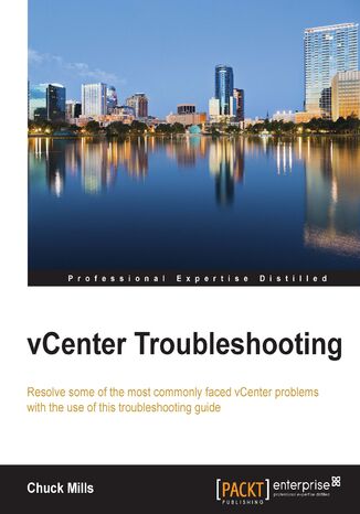 Okładka:vCenter Troubleshooting. Resolve some of the most commonly faced vCenter problems with the use of this troubleshooting guide 
