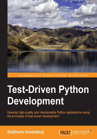 Test-Driven Python Development. Develop high-quality and maintainable Python applications using the principles of test-driven development Siddharta Govindaraj - okadka ebooka