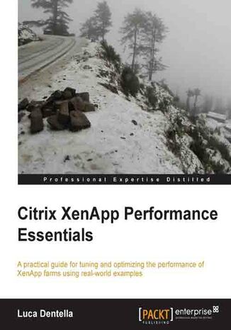 Okładka:Citrix XenApp Performance Essentials. A practical guide for tuning and optimizing the performance of XenApp farms using real-world examples 