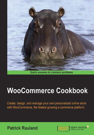 Okładka:WooCommerce Cookbook. WooCommerce makes it easy to create, design, and manage your own personalized eCommerce store - this WooCommerce tutorial will show you how to get started 