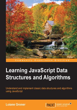 Okładka:Learning JavaScript Data Structures and Algorithms. JavaScript Data Structures and algorithms can help you solve complex development problems – learn how by exploring a huge range of JavaScript data types 