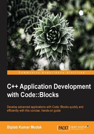 C++ Application Development with Code::Blocks. Using Code::Blocks it’s possible for C++ developers to create application consistency across multiple platforms. This book takes you through the process from installation to implementing advanced features, all with a user-friendly approach BIPLAB MODAK,  Biplab Kumar Modak - okadka ebooka