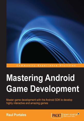 Mastering Android Game Development. Master game development with the Android SDK to develop highly interactive and amazing games Raul Portales - okadka audiobooks CD