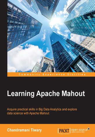 Okładka:Learning Apache Mahout. Acquire practical skills in Big Data Analytics and explore data science with Apache Mahout 