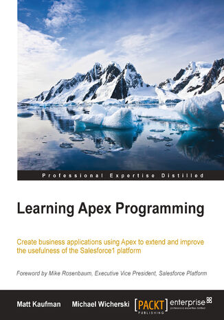 Okładka:Learning Apex Programming. Create business applications using Apex to extend and improve the usefulness of the Salesforce1 Platform 