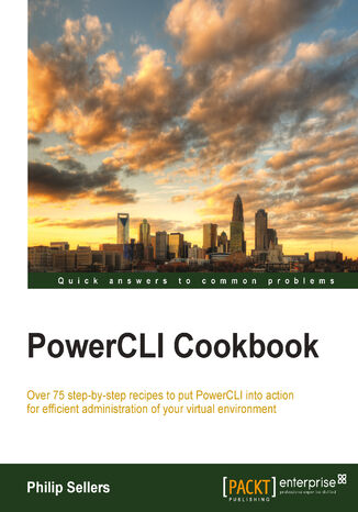Okładka:PowerCLI Cookbook. Over 75 step-by-step recipes to put PowerCLI into action for efficient administration of your virtual environment 