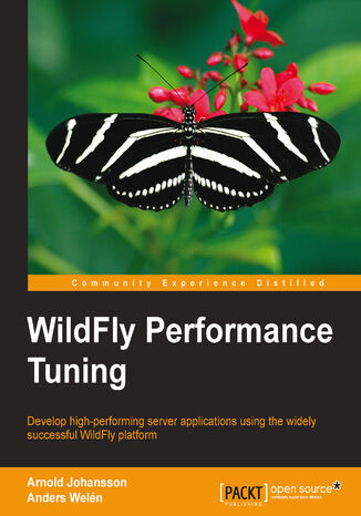 WildFly Performance Tuning. Develop high-performing server applications using the widely successful WildFly platform
 