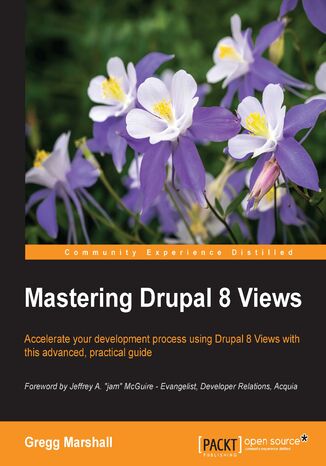 Mastering Drupal 8 Views. Build sophisticated displays of your Drupal content, all without programming Gregg Marshall - okadka audiobooks CD