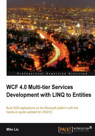 Okładka:WCF 4.0 Multi-tier Services Development with LINQ to Entities. Build SOA applications on the Microsoft platform with this hands-on guide updated for VS2010 
