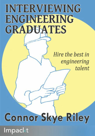 Interviewing Engineering Graduates. Ensure your team succeeds when you hire the very best in new engineering talent Connor S Riley - okadka audiobooks CD