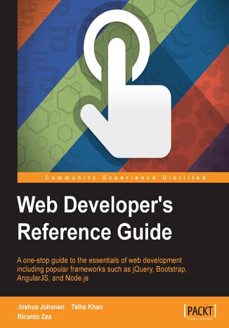 Okładka:Web Developer's Reference Guide. A one-stop guide to the essentials of web development including popular frameworks such as jQuery, Bootstrap, AngularJS, and Node.js 